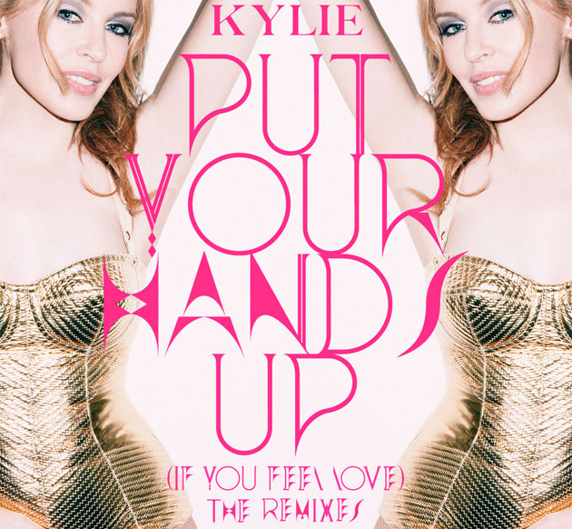 Kylie Minogue 'Put Your Hands Up' (Remixes)
