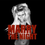 ‘Marry The Night’, el nuevo single de Lady Gaga ‘Marry The Night’, el nuevo single de Lady Gaga