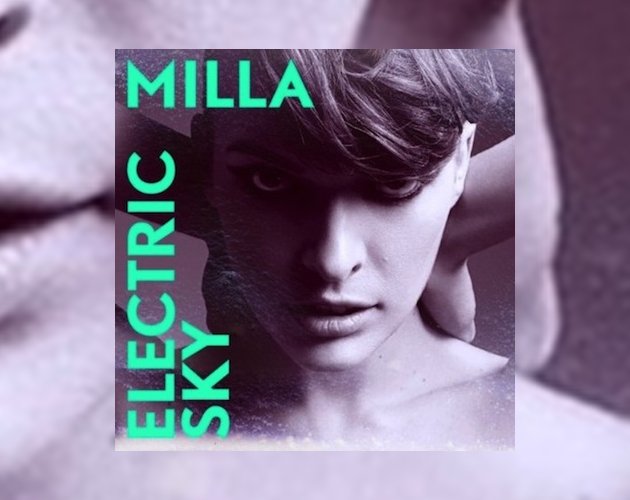 Milla Jovovich lanza un nuevo single 'Electric Sky'