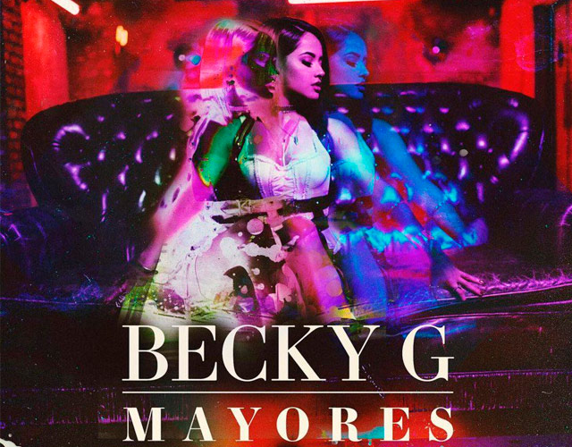 La polémica letra sexual de 'Mayores' de Becky G