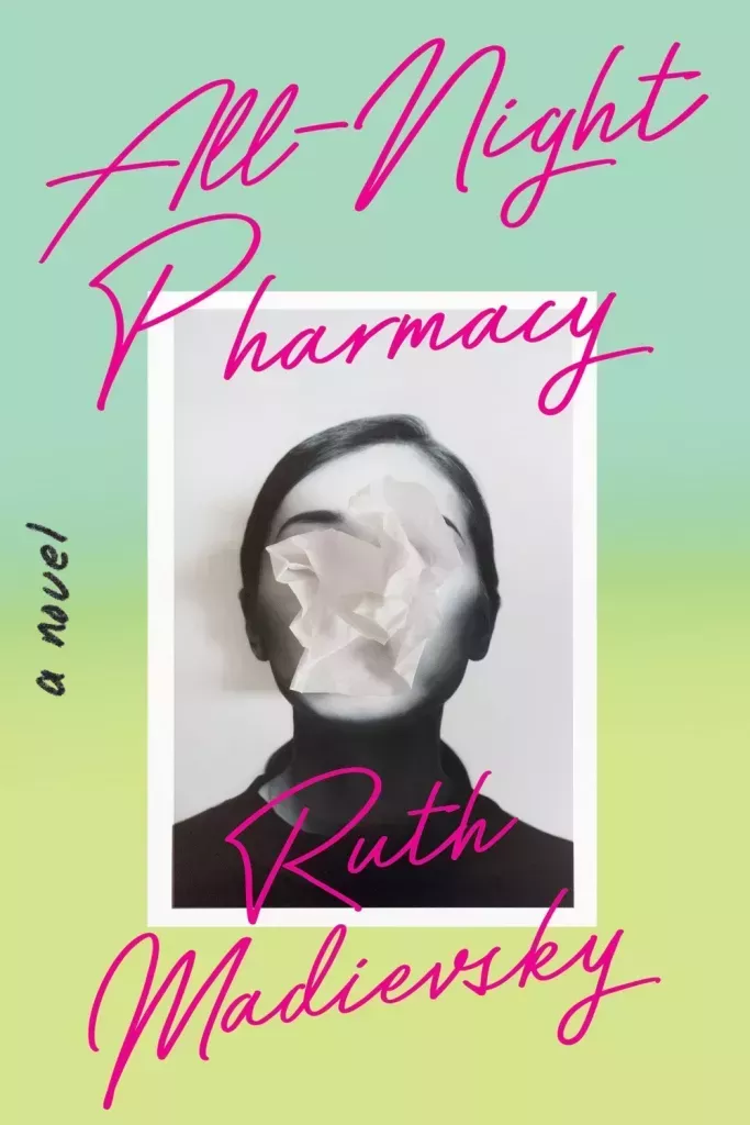 All-Night Pharmacy by Ruth Madievsky. (Catapult)