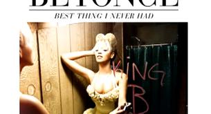 El nuevo intento de Beyoncé de tener éxito: Best Thing I Never Had